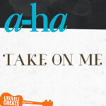 A-ha - Take On Me Ukulele Chords