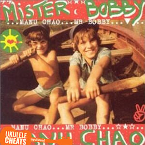 Manu Chao – Mr. Bobby Ukulele Chords