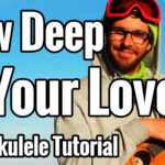 how deep is your love ukulele