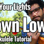 turn your lights down low ukulele