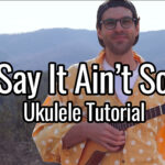 say it ain't so ukulele