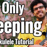 I'm only sleeping ukulele