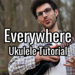 everywhere ukulele