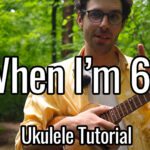 when i'm sixty four ukulele