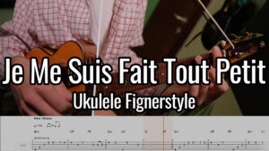 Je Me Suis Fait Tout Petit ukulele fingerstyle